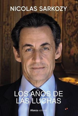 AÑOS DE LAS LUCHAS, LOS | 9788411485036 | SARKOZY, NICOLAS | Llibreria Drac - Librería de Olot | Comprar libros en catalán y castellano online