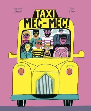 TAXI MEC-MEC! | 9788418690273 | GÉHIN, ÉLISA/SERVANT, STÉPHANE | Llibreria Drac - Llibreria d'Olot | Comprar llibres en català i castellà online