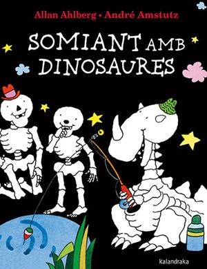 SOMIANT AMB DINOSAURES | 9788418558740 | AHLBERG, ALLAN | Llibreria Drac - Librería de Olot | Comprar libros en catalán y castellano online
