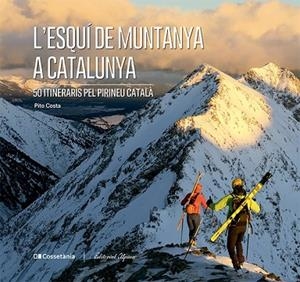 ESQUÍ DE MUNTANYA A CATALUNYA, L' | 9788413563237 | COSTA, PITO | Llibreria Drac - Librería de Olot | Comprar libros en catalán y castellano online