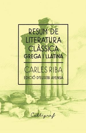 RESUM DE LITERATURA CLÀSSICA | 9788412759327 | RIBA, CARLES | Llibreria Drac - Llibreria d'Olot | Comprar llibres en català i castellà online