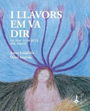I LLAVORS EM VA DIR | 9788418693106 | ESTADELLA, AMOR; SAULEDA, ORIOL | Llibreria Drac - Librería de Olot | Comprar libros en catalán y castellano online
