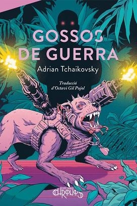 GOSSOS DE GUERRA | 9788412761603 | TCHAIKOVSKY, ADRIAN | Llibreria Drac - Librería de Olot | Comprar libros en catalán y castellano online