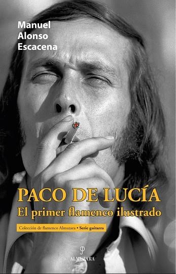 PACO DE LUCÍA, EL PRIMER FLAMENCO ILUSTRADO | 9788411318907 | ALONSO ESCACENA, MANUEL | Llibreria Drac - Librería de Olot | Comprar libros en catalán y castellano online