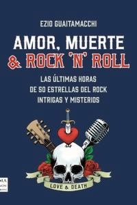 AMOR MUERTE & ROCK N ROLL | 9788418703720 | GUAITAMACCHI, EZIO | Llibreria Drac - Librería de Olot | Comprar libros en catalán y castellano online