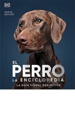 EL PERRO. LA ENCICLOPEDIA NUEVA EDICIÓN | 9788419282811 | AA.DD. | Llibreria Drac - Librería de Olot | Comprar libros en catalán y castellano online
