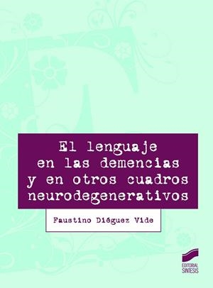 LENGUAJE EN LAS DEMENCIAS Y EN OTROS CUADROS CLÍNICOS NEURODEGENERATIVOS | 9788413572581 | DIÉGUEZ, FAUSTINO | Llibreria Drac - Librería de Olot | Comprar libros en catalán y castellano online