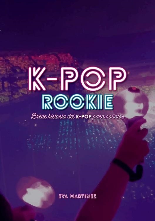 K-POP ROOKIE | 9788418898037 | MARTÍNEZ RAMÍREZ, EVA | Llibreria Drac - Llibreria d'Olot | Comprar llibres en català i castellà online