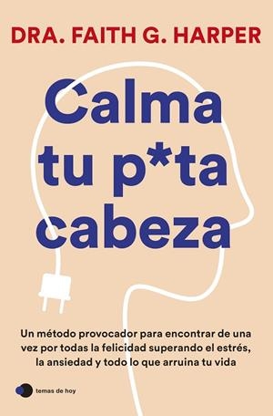 CALMA TU PUTA CABEZA | 9788419812223 | HARPER,  DRA. FAITH G | Llibreria Drac - Librería de Olot | Comprar libros en catalán y castellano online