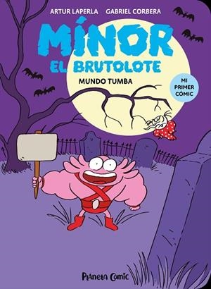 MÍNOR EL BRUTOLOTE 3. MUNDO TUMBA | 9788411610261 | LAPERLA, ARTUR; CORBERA, GABRIEL | Llibreria Drac - Librería de Olot | Comprar libros en catalán y castellano online