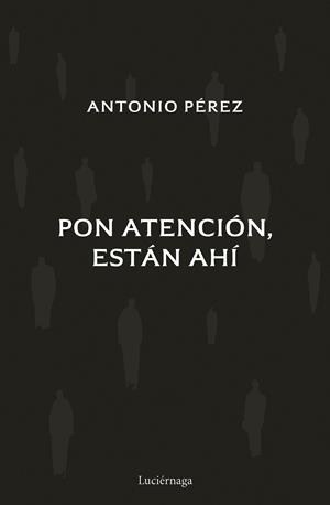 PON ATENCIÓN, ESTÁN AHÍ | 9788419164988 | PÉREZ, ANTONIO | Llibreria Drac - Llibreria d'Olot | Comprar llibres en català i castellà online