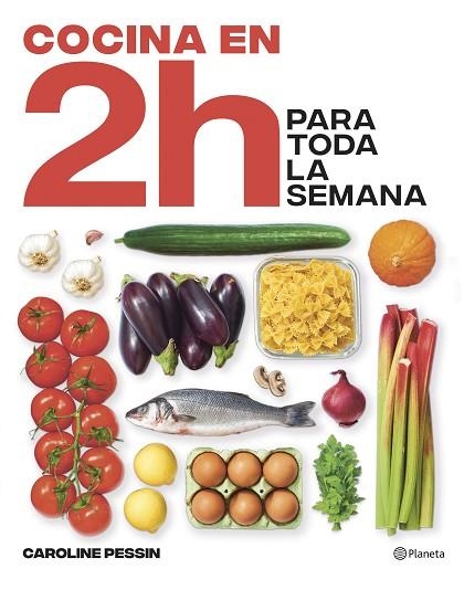 COCINA EN 2 HORAS PARA TODA LA SEMANA | 9788408269434 | PESSIN, CAROLINE | Llibreria Drac - Librería de Olot | Comprar libros en catalán y castellano online