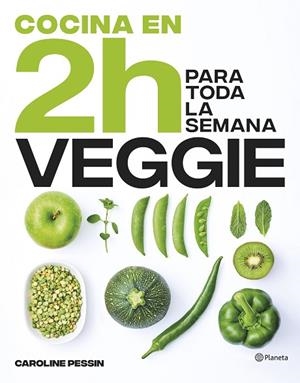 COCINA VEGGIE EN 2 HORAS PARA TODA LA SEMANA | 9788408269441 | PESSIN, CAROLINE | Llibreria Drac - Llibreria d'Olot | Comprar llibres en català i castellà online