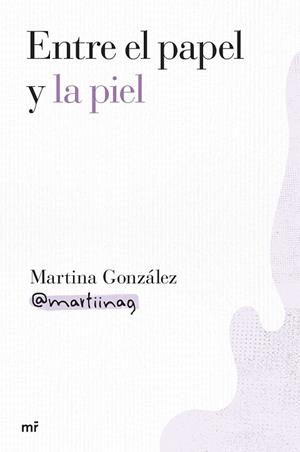 ENTRE EL PAPEL Y LA PIEL | 9788427052000 | GONZÁLEZ, MARTINA (@MARTIINAG) | Llibreria Drac - Librería de Olot | Comprar libros en catalán y castellano online