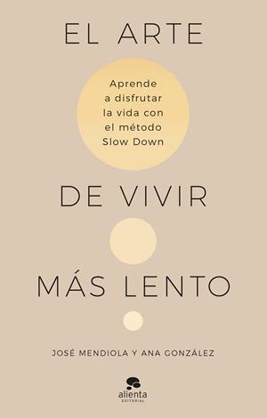 ARTE DE VIVIR MÁS LENTO, EL | 9788413442938 | MENDIOLA, JOSÉ; GONZÁLEZ, ANA | Llibreria Drac - Librería de Olot | Comprar libros en catalán y castellano online