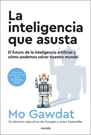INTELIGENCIA QUE ASUSTA, LA | 9788449341915 | GAWDAT, MO | Llibreria Drac - Librería de Olot | Comprar libros en catalán y castellano online