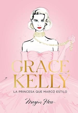 GRACE KELLY. LA PRINCESA QUE MARCÓ ESTILO | 9788419466624 | HESS, MEGAN | Llibreria Drac - Llibreria d'Olot | Comprar llibres en català i castellà online