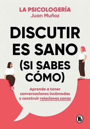DISCUTIR ES SANO (SI SABES CÓMO) | 9788402425225 | MUÑOZ, JUAN (@PSICOLOGERIA) | Llibreria Drac - Librería de Olot | Comprar libros en catalán y castellano online