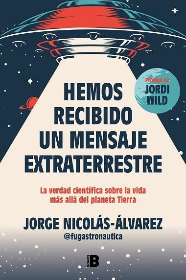 HEMOS RECIBIDO UN MENSAJE EXTRATERRESTRE | 9788466677257 | NICOLÁS-ÁLVAREZ, JORGE (@FUGASTRONAUTICA) | Llibreria Drac - Llibreria d'Olot | Comprar llibres en català i castellà online