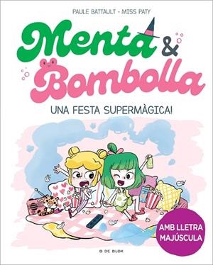 FESTA SUPERMÀGICA!, UNA (MENTA I BOMBOLLA 5) | 9788419522917 | BATTAULT, PAULE; MISS PATY | Llibreria Drac - Llibreria d'Olot | Comprar llibres en català i castellà online