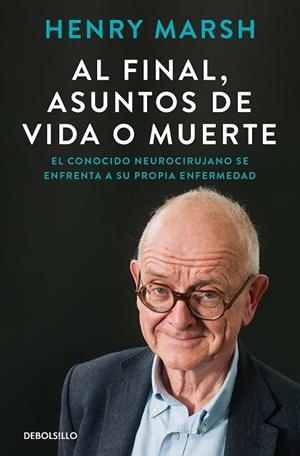 AL FINAL, ASUNTOS DE VIDA O MUERTE | 9788466375542 | MARSH, HENRY | Llibreria Drac - Librería de Olot | Comprar libros en catalán y castellano online