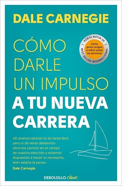 CÓMO DARLE UN IMPULSO A TU NUEVA CARRERA | 9788466370691 | CARNEGIE, DALE | Llibreria Drac - Librería de Olot | Comprar libros en catalán y castellano online