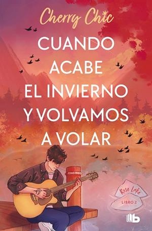 CUANDO ACABE EL INVIERNO Y VOLVAMOS A VOLAR (ROSE LAKE 2) | 9788413148250 | CHERRY CHIC | Llibreria Drac - Librería de Olot | Comprar libros en catalán y castellano online