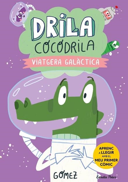 VIATGERA GALÀCTICA (DRILA COCODRILA 4) | 9788413897240 | GÓMEZ | Llibreria Drac - Librería de Olot | Comprar libros en catalán y castellano online