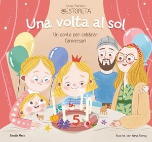 VOLTA AL SOL, UNA. UN CONTE PER CELEBRAR L'ANIVERSARI | 9788413897332 | MARTÍNEZ, ESTHER (@ESTORETA); TEIMOY, XIANA | Llibreria Drac - Librería de Olot | Comprar libros en catalán y castellano online