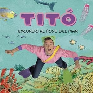 TITÓ. EXCURSIÓ AL FONS DEL MAR | 9788413896229 | JIMÉNEZ CARBÓ, CRISTINA; AMATE, KIM | Llibreria Drac - Librería de Olot | Comprar libros en catalán y castellano online
