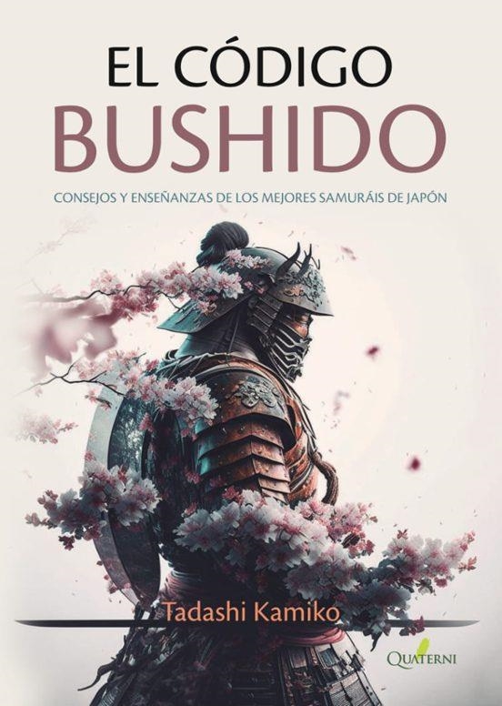 CÓDIGO BUSHIDO. CONSEJOS Y ENSEÑANZAS DE LOS MEJORES SAMURÁIS DE JAPÓN | 9788412733716 | KAMIKO, TADASHI | Llibreria Drac - Librería de Olot | Comprar libros en catalán y castellano online