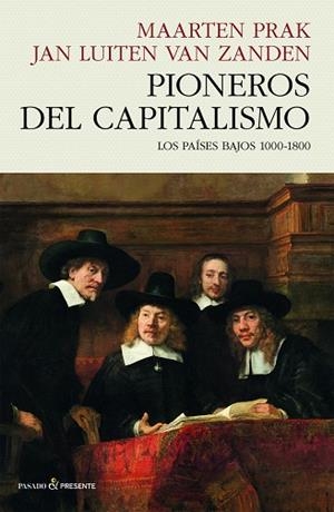 PIONEROS DEL CAPITALISMO | 9788412595475 | PRAK, MAARTEN;VAN ZANDEN,JAN LUITEN | Llibreria Drac - Librería de Olot | Comprar libros en catalán y castellano online