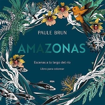 AMAZONAS. ESCENAS A LO LARGO DEL RÍO | 9788491879343 | BRUN, PAULE | Llibreria Drac - Librería de Olot | Comprar libros en catalán y castellano online