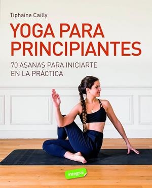 YOGA PARA PRINCIPIANTES | 9788491182542 | CAILLY, TIPHAINE | Llibreria Drac - Librería de Olot | Comprar libros en catalán y castellano online