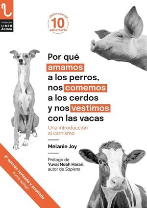 POR QUÉ AMAMOS A LOS PERROS, NOS COMEMOS A LOS CERDOS Y NOS VESTIMOS CON LAS VACAS | 9788417121785 | JOY, MELANIE | Llibreria Drac - Librería de Olot | Comprar libros en catalán y castellano online