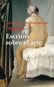 ESCRITOS SOBRE EL ARTE | 9788412649796 | INGRES, JEAN-AUGUSTE-DOMINIQUE | Llibreria Drac - Librería de Olot | Comprar libros en catalán y castellano online