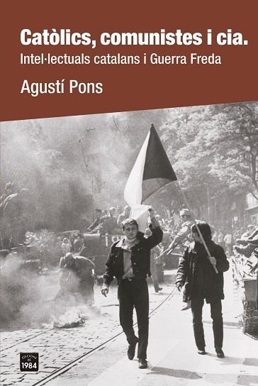 CATÒLICS, COMUNISTES I CIA | 9788418858659 | PONS, AGUSTÍ | Llibreria Drac - Librería de Olot | Comprar libros en catalán y castellano online