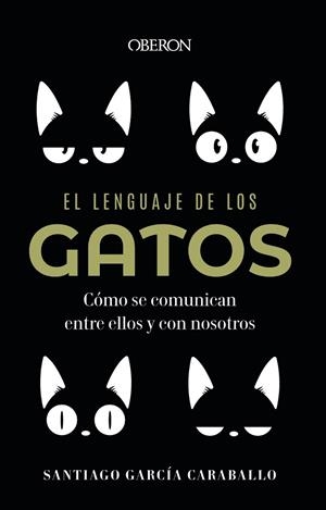LENGUAJE DE LOS GATOS, EL | 9788441549227 | GARCÍA CARABALLO, SANTIAGO | Llibreria Drac - Librería de Olot | Comprar libros en catalán y castellano online