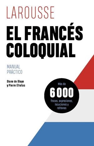 FRANCÉS COLOQUIAL, EL | 9788419739629 | DE BLAYE, DIANE; EFRATAS, PIERRE | Llibreria Drac - Librería de Olot | Comprar libros en catalán y castellano online
