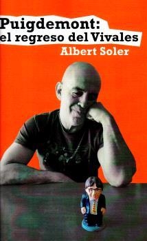 PUIGDEMONT EL REGRESO DEL VIVALES | 9788409577361 | SOLER, ALBERT | Llibreria Drac - Librería de Olot | Comprar libros en catalán y castellano online