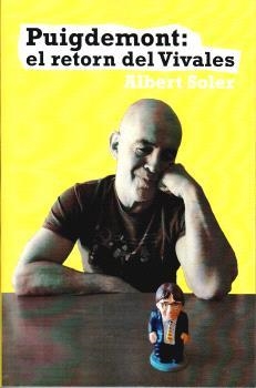 PUIGDEMONT EL RETORN DEL VIVALES | 9788409577354 | SOLER, ALBERT | Llibreria Drac - Librería de Olot | Comprar libros en catalán y castellano online