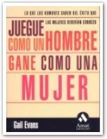 JUEGUE COMO UN HOMBRE GANE COMO UNA MUJER | 9788480884648 | EVANS, GAIL | Llibreria Drac - Llibreria d'Olot | Comprar llibres en català i castellà online