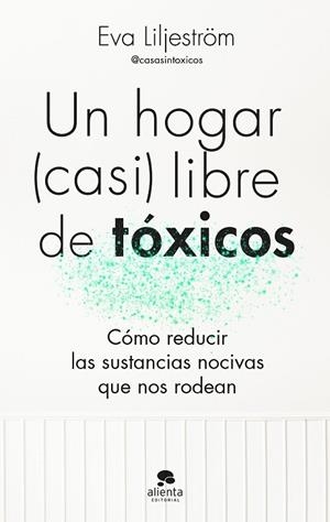 HOGAR (CASI) LIBRE DE TÓXICOS, UN | 9788413443003 | LILJESTRÖM, EVA | Llibreria Drac - Librería de Olot | Comprar libros en catalán y castellano online