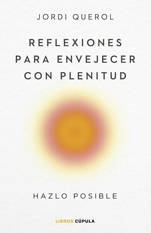 REFLEXIONES PARA ENVEJECER CON PLENITUD | 9788448040710 | QUEROL, JORDI | Llibreria Drac - Librería de Olot | Comprar libros en catalán y castellano online