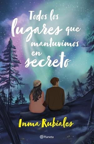 TODOS LOS LUGARES QUE MANTUVIMOS EN SECRETO | 9788408283461 | RUBIALES, INMA | Llibreria Drac - Llibreria d'Olot | Comprar llibres en català i castellà online