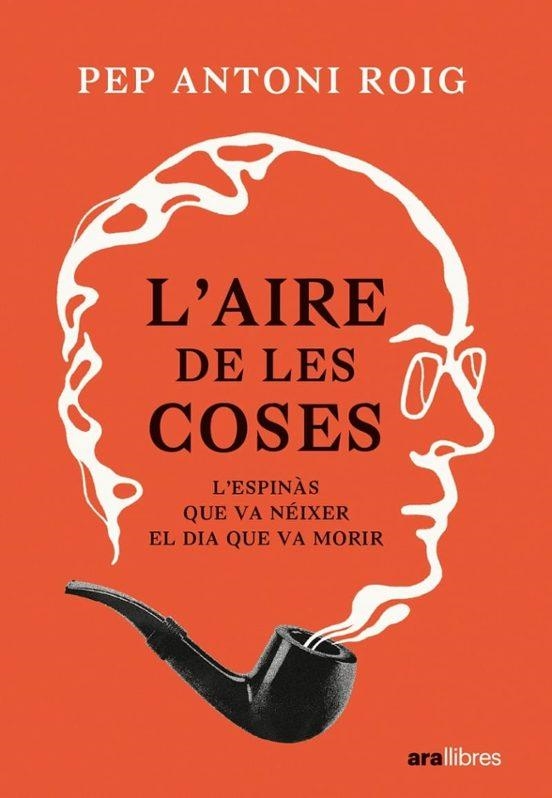 AIRE DE LES COSES, L' | 9788411730440 | ANTONI I ROIG, PEP | Llibreria Drac - Librería de Olot | Comprar libros en catalán y castellano online