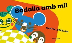 BADALLA AMB MI | 9788410016002 | LOPEZ, MARTIN | Llibreria Drac - Librería de Olot | Comprar libros en catalán y castellano online
