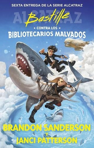 BASTILLE CONTRA LOS BIBLIOTECARIOS MALVADOS (ALCATRAZ CONTRA LOS BIBLIOTECARIOS MALVADOS 6) | 9788419522832 | SANDERSON, BRANDON; PATTERSON, JANCI | Llibreria Drac - Librería de Olot | Comprar libros en catalán y castellano online