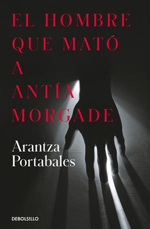 HOMBRE QUE MATÓ A ANTÍA MORGADE, EL (INSPECTORES ABAD Y BARROSO 3) | 9788466373258 | PORTABALES, ARANTZA | Llibreria Drac - Librería de Olot | Comprar libros en catalán y castellano online