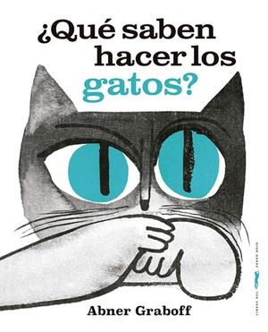 QUÉ SABEN HACER LOS GATOS? | 9788412736519 | GRABOFF, ABNER | Llibreria Drac - Librería de Olot | Comprar libros en catalán y castellano online